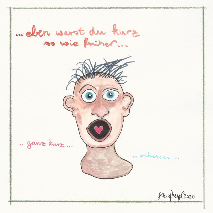 "eben warst du kurz so wie früher", 2020